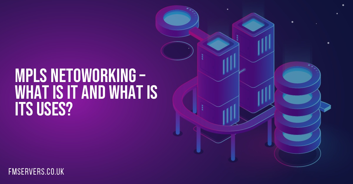 MPLS netoworking – what is it and what is its uses?