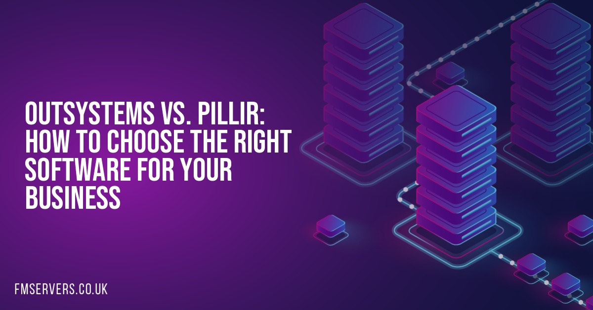 Outsystems vs. Pillir: How to Choose the Right Software for Your Business