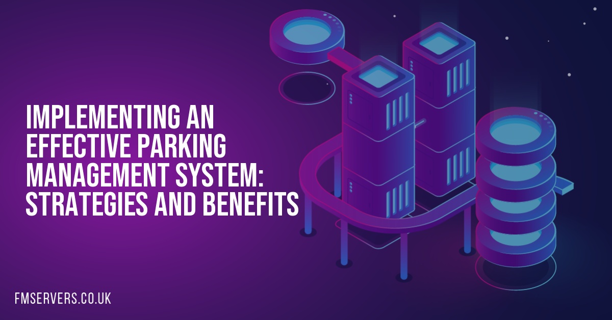 Implementing an Effective Parking Management System: Strategies and Benefits