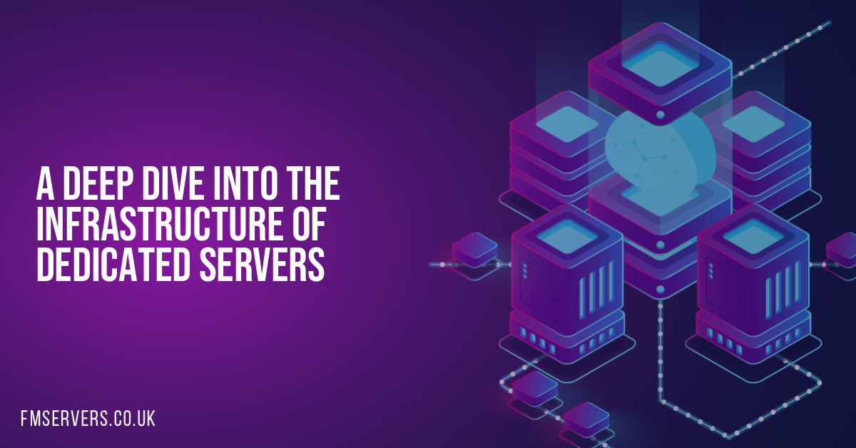 A Deep Dive into the Infrastructure of Dedicated Servers