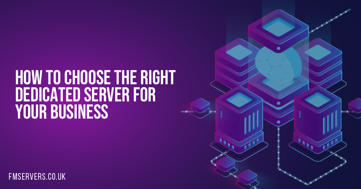 How to Choose the Right Dedicated Server for Your Business