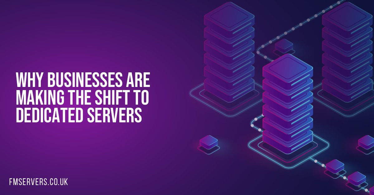 Why Businesses are Making the Shift to Dedicated Servers